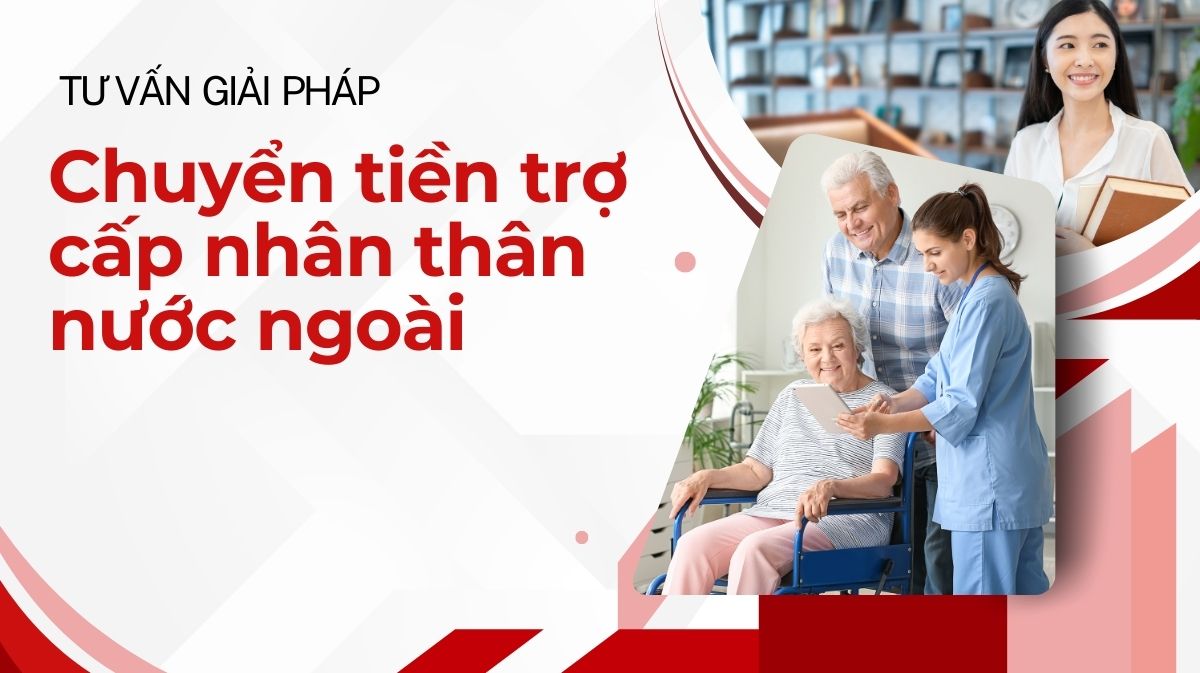 Chuyển tiền trợ cấp thân nhân nước ngoài