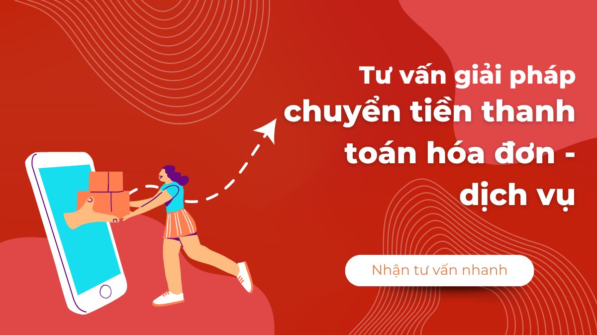 Tư vấn giải pháp chuyển tiền thanh toán hàng hoá - dịch vụ