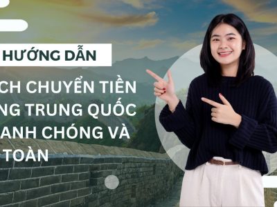 Hướng dẫn chuyển tiền sang Trung Quốc