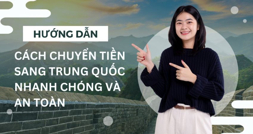 Hướng dẫn chuyển tiền sang Trung Quốc