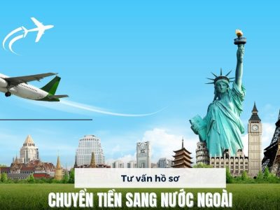 Tư vấn chuyển tiền sang nước ngoài tối ưu chi phí