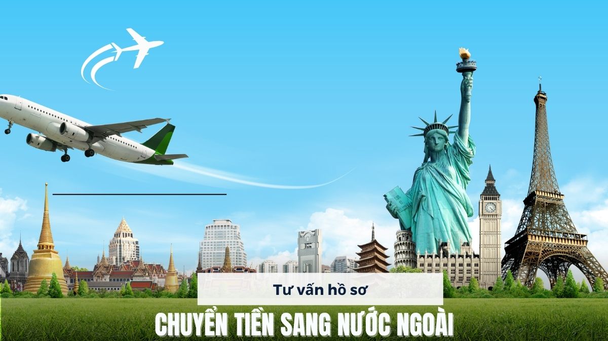 Tư vấn chuyển tiền sang nước ngoài tối ưu chi phí