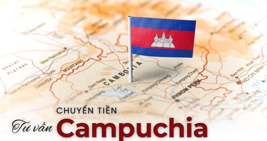 Tư vấn chuyển tiền từ việt nam sang Campuchia