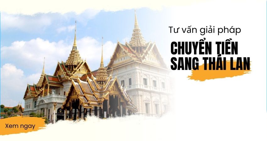 Tư vấn giải pháp chuyển tiền đi Thái Lan