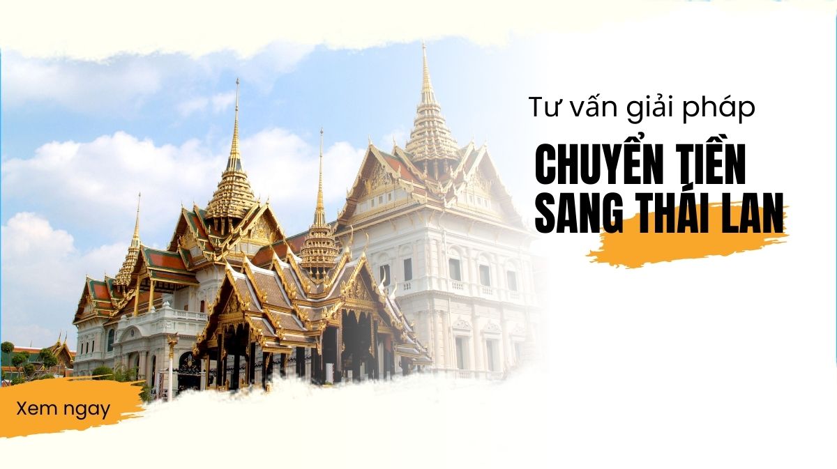 Tư vấn giải pháp chuyển tiền đi Thái Lan