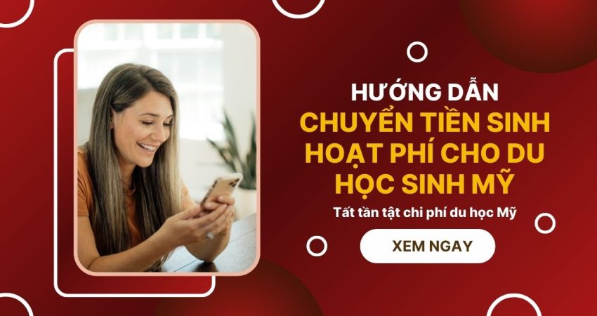 Hướng dẫn chuyển tiền sinh hoạt phí cho du học sinh Mỹ