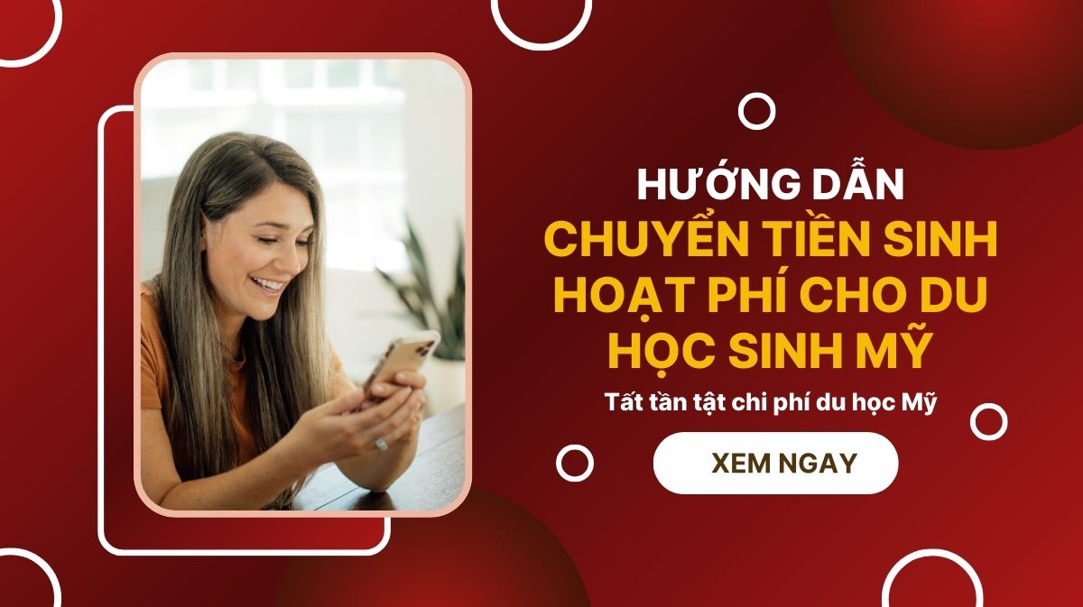 Hướng dẫn chuyển tiền sinh hoạt phí cho du học sinh Mỹ