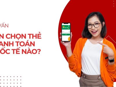 Nên chọn thẻ thanh toán quốc tế nào